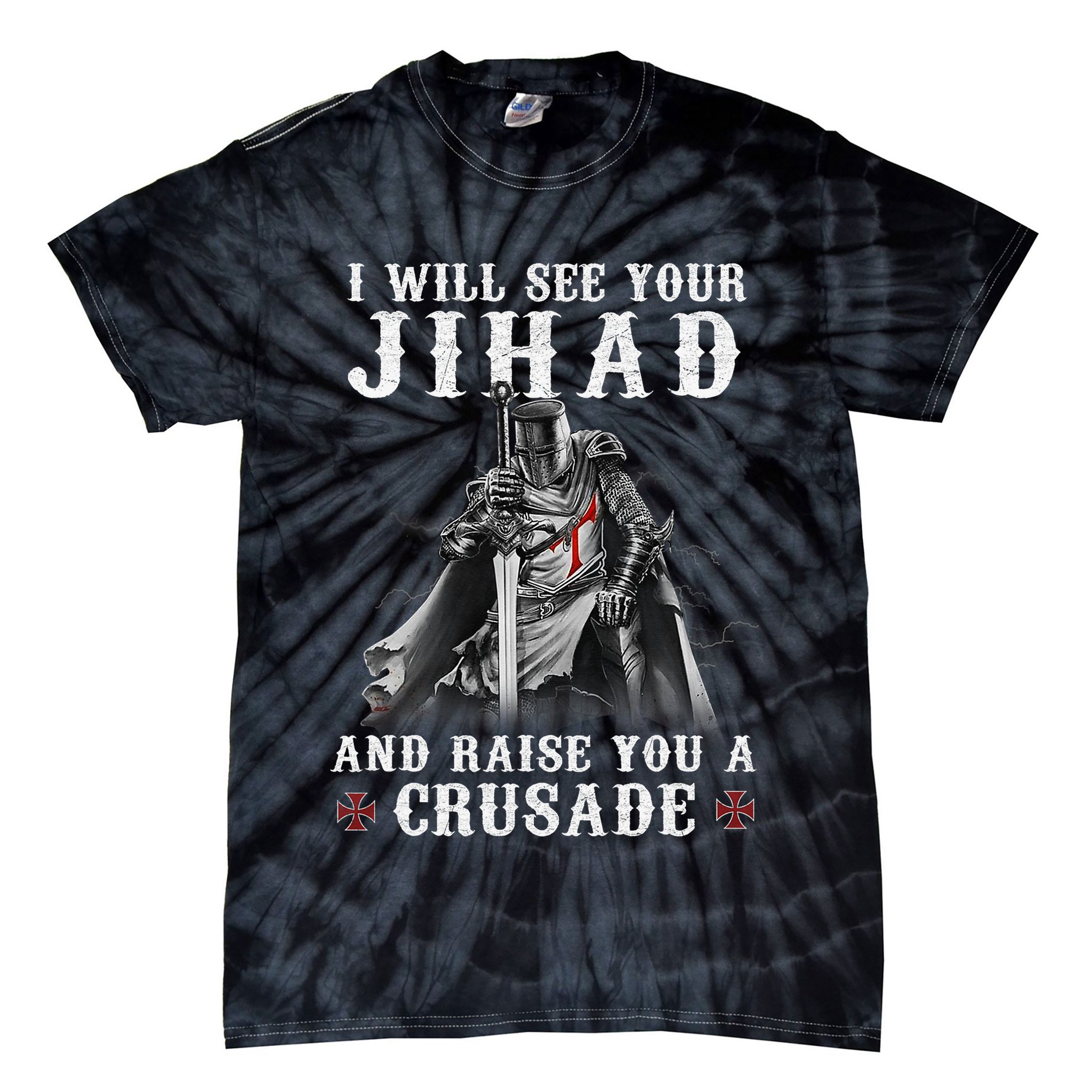 Christian Warrior Knight Templar Raise You A Crusader  Tie-Dye T-Shirt