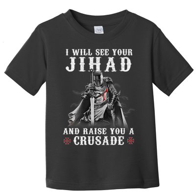 Christian Warrior Knight Templar Raise You A Crusader  Toddler T-Shirt