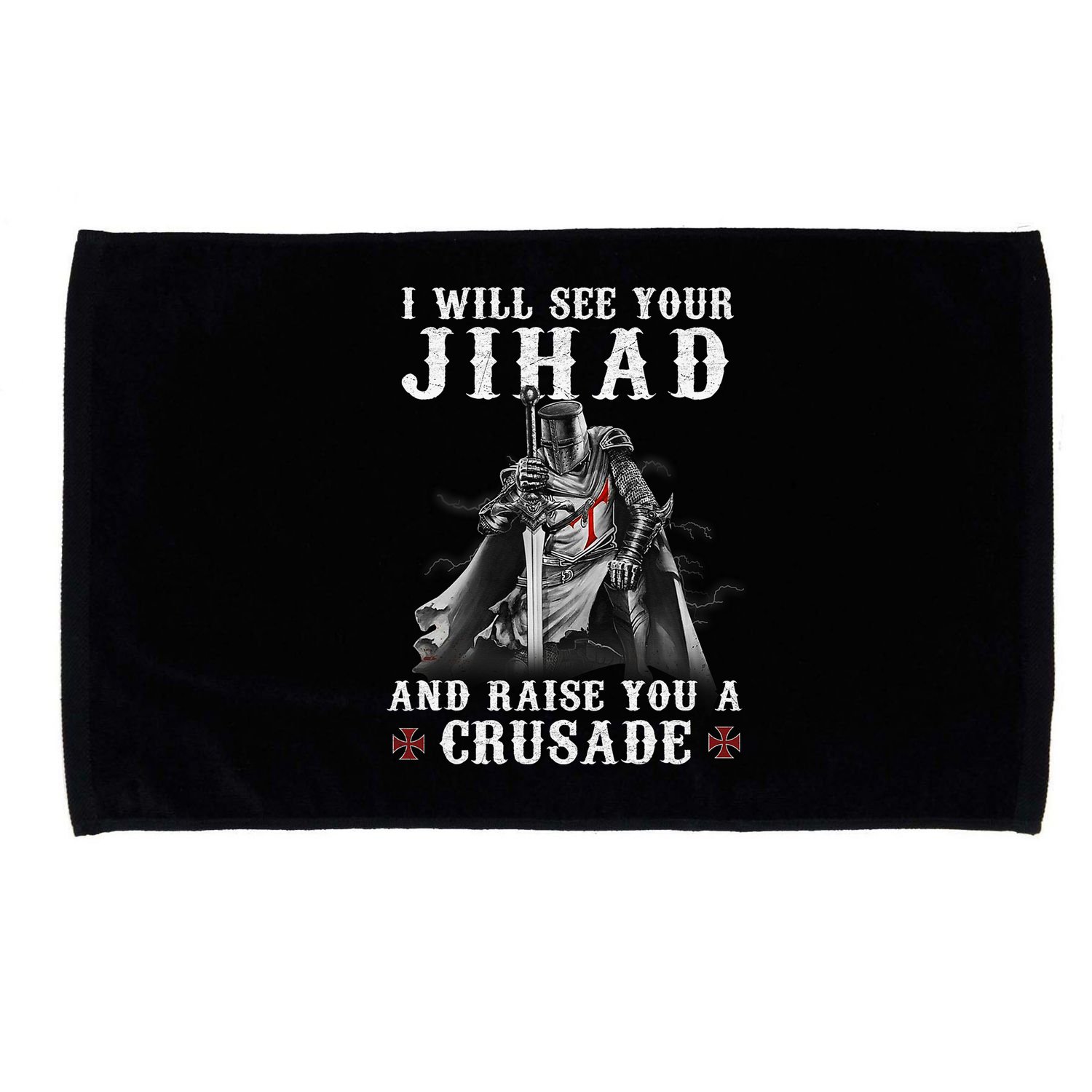 Christian Warrior Knight Templar Raise You A Crusader  Microfiber Hand Towel