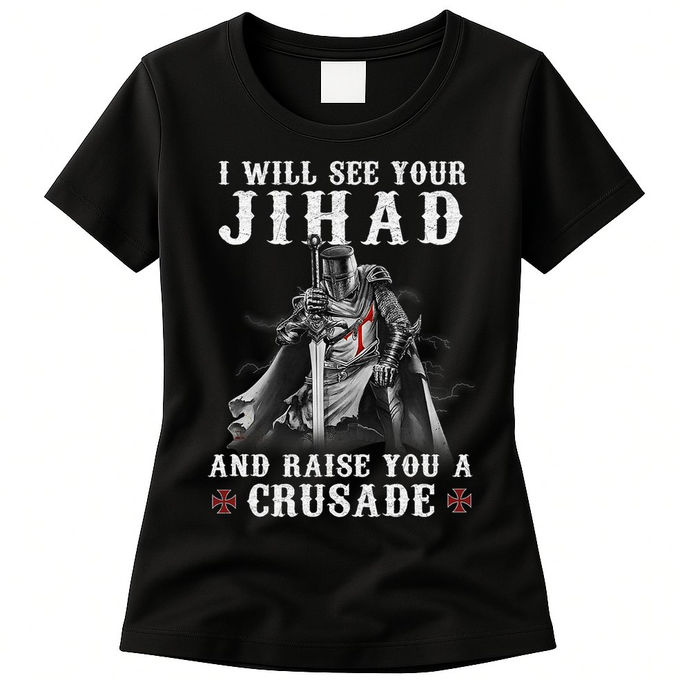Christian Warrior Knight Templar Raise You A Crusader  Womens T-Shirt