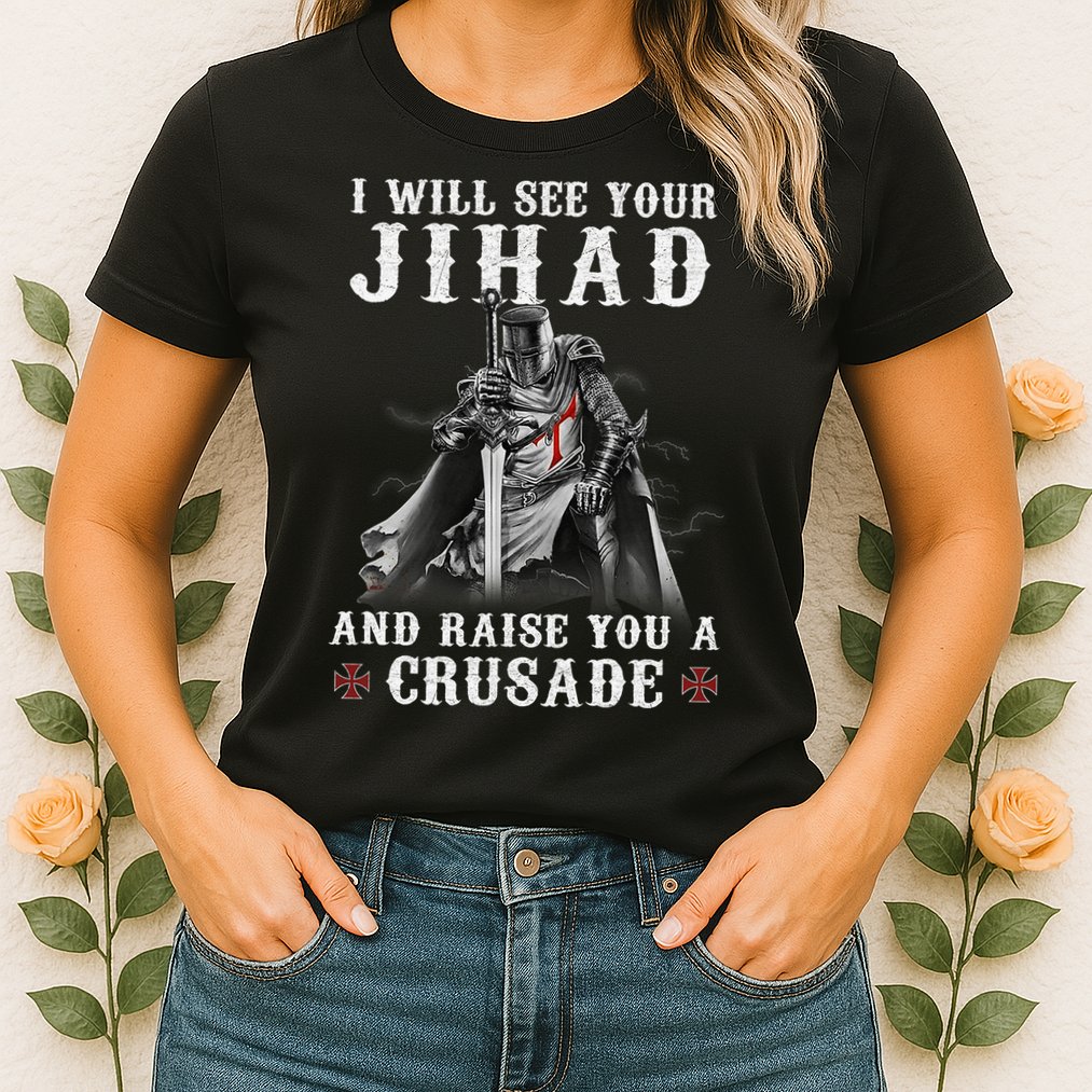 Christian Warrior Knight Templar Raise You A Crusader  Womens T-Shirt