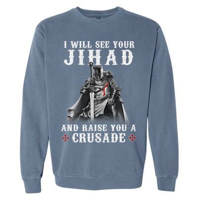 Christian Warrior Knight Templar Raise You A Crusader  Garment-Dyed Sweatshirt