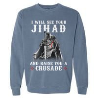Christian Warrior Knight Templar Raise You A Crusader  Garment-Dyed Sweatshirt
