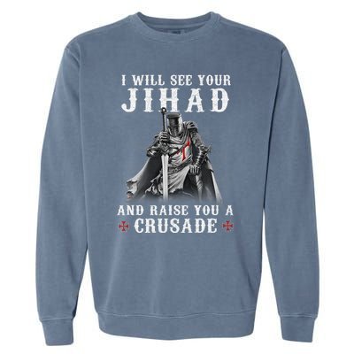 Christian Warrior Knight Templar Raise You A Crusader  Garment-Dyed Sweatshirt