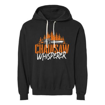 Chainsaw Whisperer Lumberjack Logger Woodworker Woodsman Garment-Dyed Fleece Hoodie
