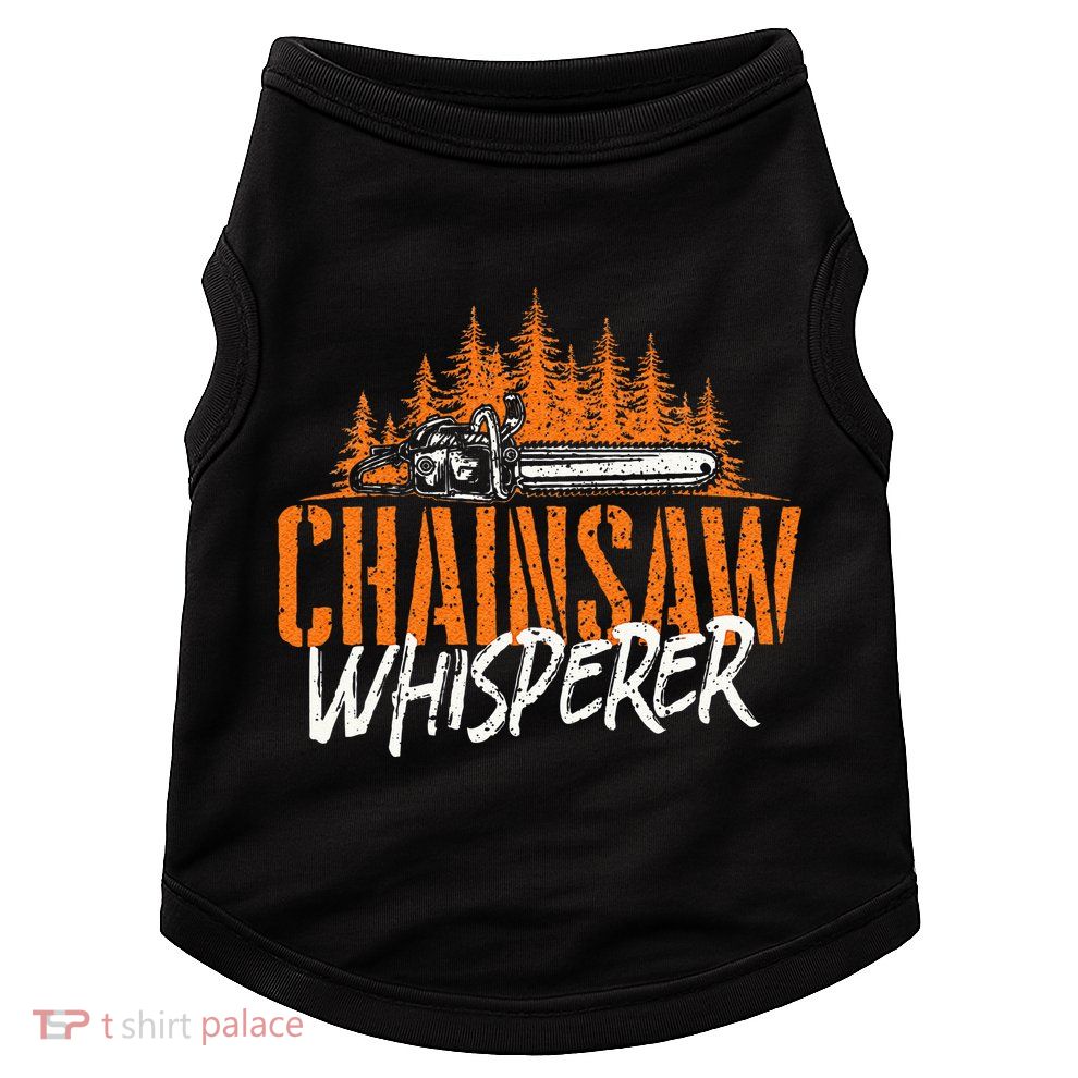 Chainsaw Whisperer Lumberjack Logger Woodworker Woodsman Doggie Tank