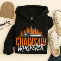 Chainsaw Whisperer Lumberjack Logger Woodworker Woodsman Hoodie