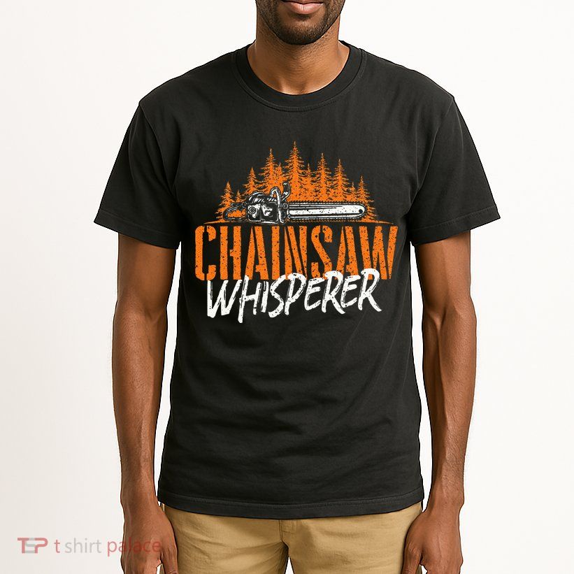 Chainsaw Whisperer Lumberjack Logger Woodworker Woodsman Tall T-Shirt