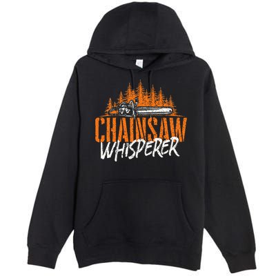 Chainsaw Whisperer Lumberjack Logger Woodworker Woodsman Premium Pullover Hoodie