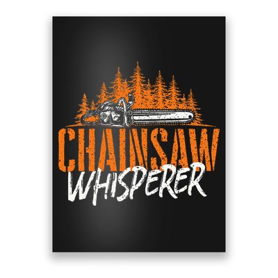 Chainsaw Whisperer Lumberjack Logger Woodworker Woodsman Poster