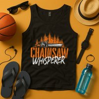 Chainsaw Whisperer Lumberjack Logger Woodworker Woodsman Tank Top
