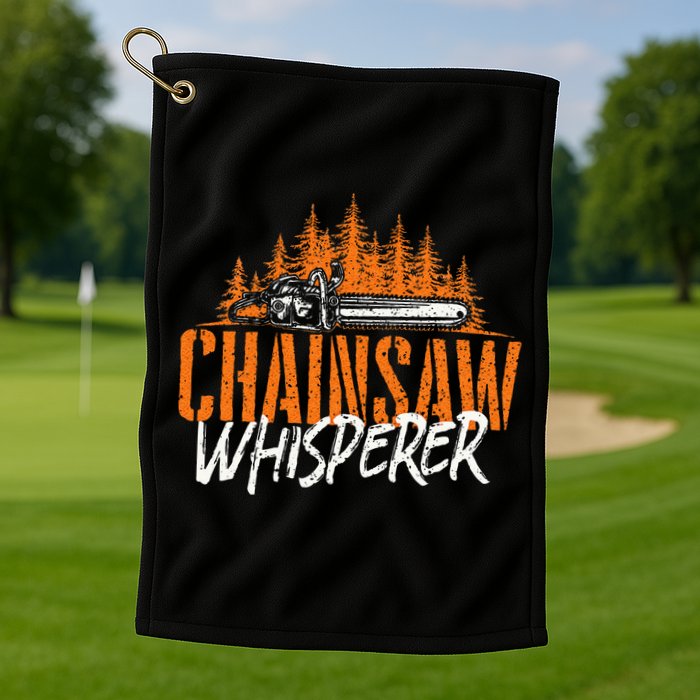 Chainsaw Whisperer Lumberjack Logger Woodworker Woodsman Golf Towel