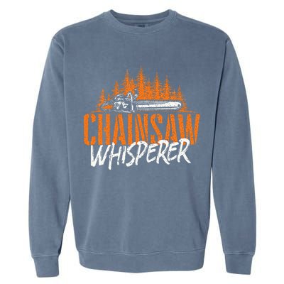 Chainsaw Whisperer Lumberjack Logger Woodworker Woodsman Garment-Dyed Sweatshirt