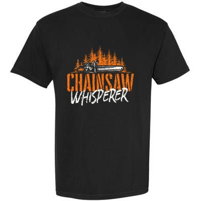 Chainsaw Whisperer Lumberjack Logger Woodworker Woodsman Garment-Dyed Heavyweight T-Shirt