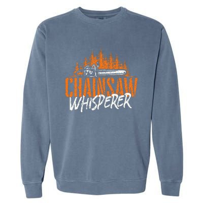 Chainsaw Whisperer Lumberjack Logger Woodworker Woodsman Garment-Dyed Sweatshirt