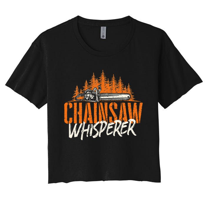 Chainsaw Whisperer Lumberjack Logger Woodworker Woodsman Women's Crop Top Tee