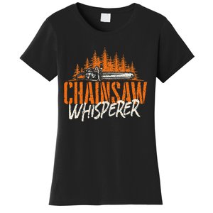 Chainsaw Whisperer Lumberjack Logger Woodworker Woodsman Women's T-Shirt