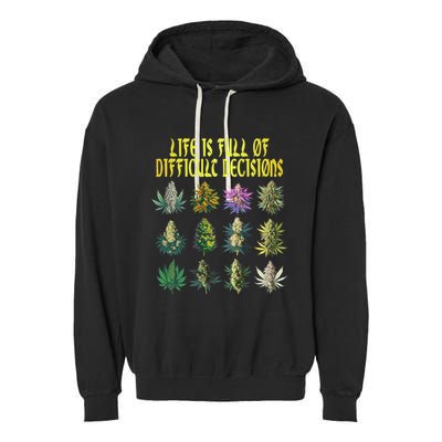 Cannabis Weed Lover 420 Life Is Full Of Difficult Decisions Garment-Dyed Fleece Hoodie