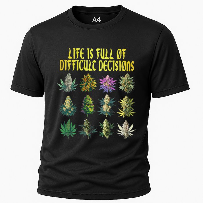 Cannabis Weed Lover 420 Life Is Full Of Difficult Decisions Cooling Performance Crew T-Shirt