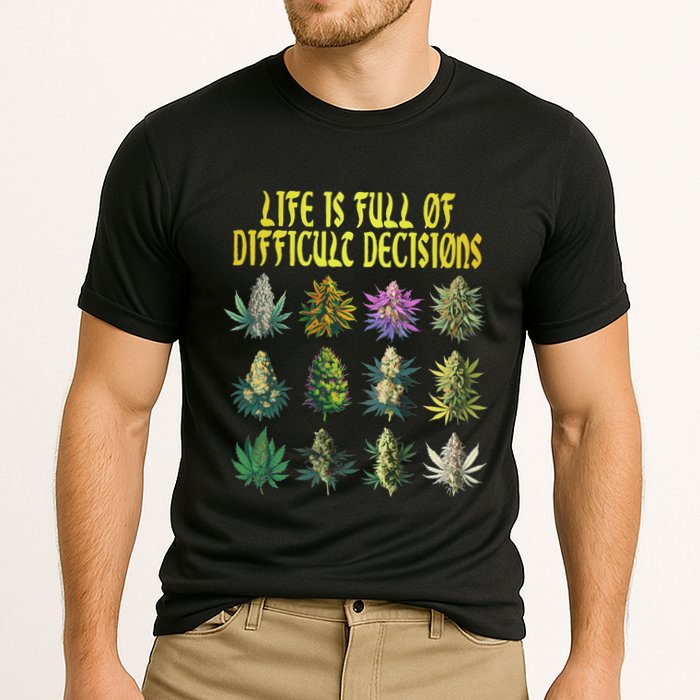 Cannabis Weed Lover 420 Life Is Full Of Difficult Decisions Cooling Performance Crew T-Shirt