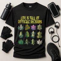 Cannabis Weed Lover 420 Life Is Full Of Difficult Decisions Cooling Performance Crew T-Shirt