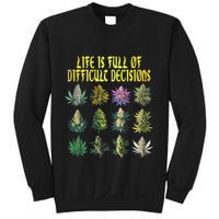 Cannabis Weed Lover 420 Life Is Full Of Difficult Decisions Sweatshirt