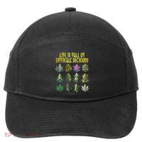 Cannabis Weed Lover 420 Life Is Full Of Difficult Decisions 7-Panel Snapback Hat