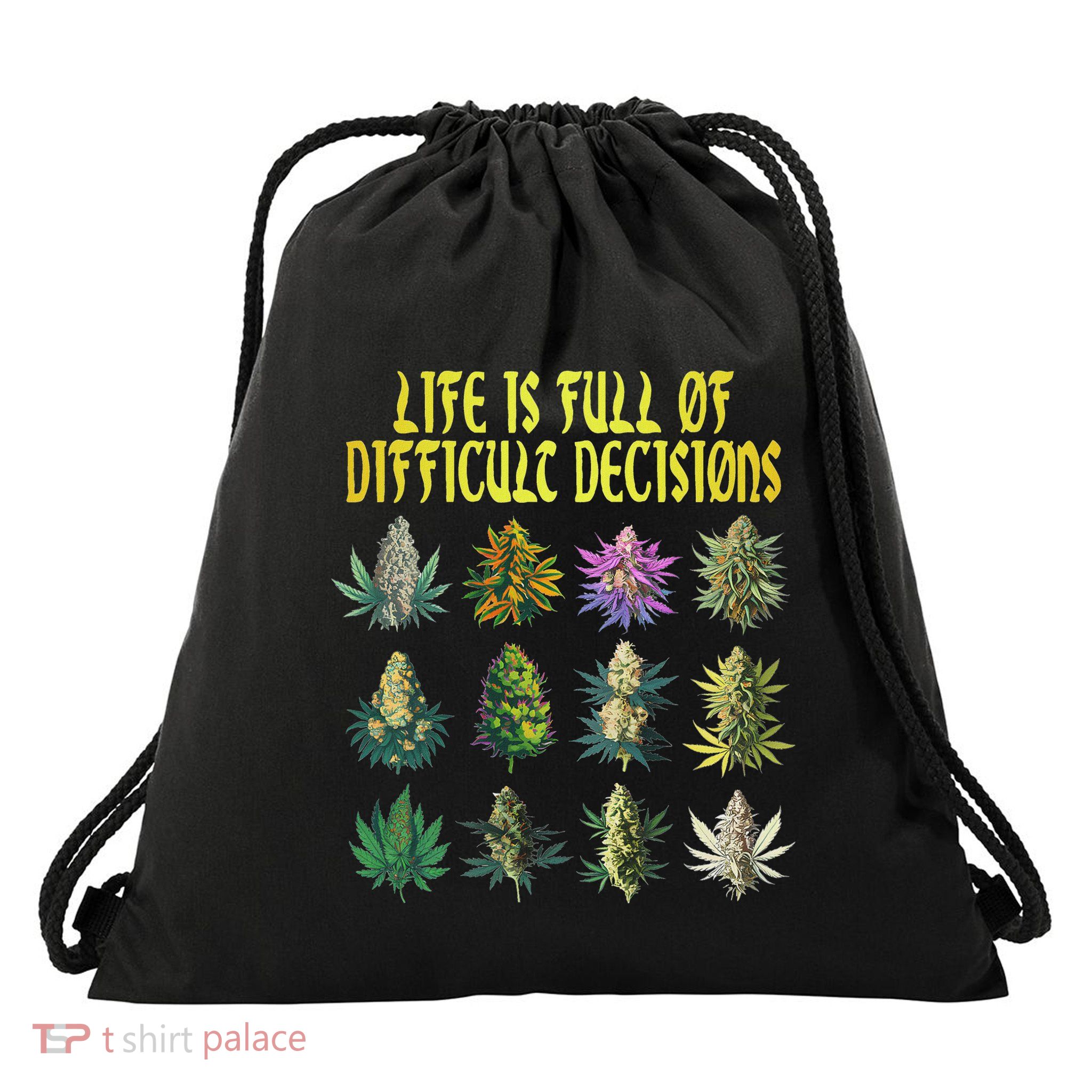 Cannabis Weed Lover 420 Life Is Full Of Difficult Decisions Drawstring Bag