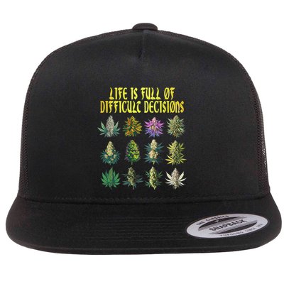 Cannabis Weed Lover 420 Life Is Full Of Difficult Decisions Flatbill Hat