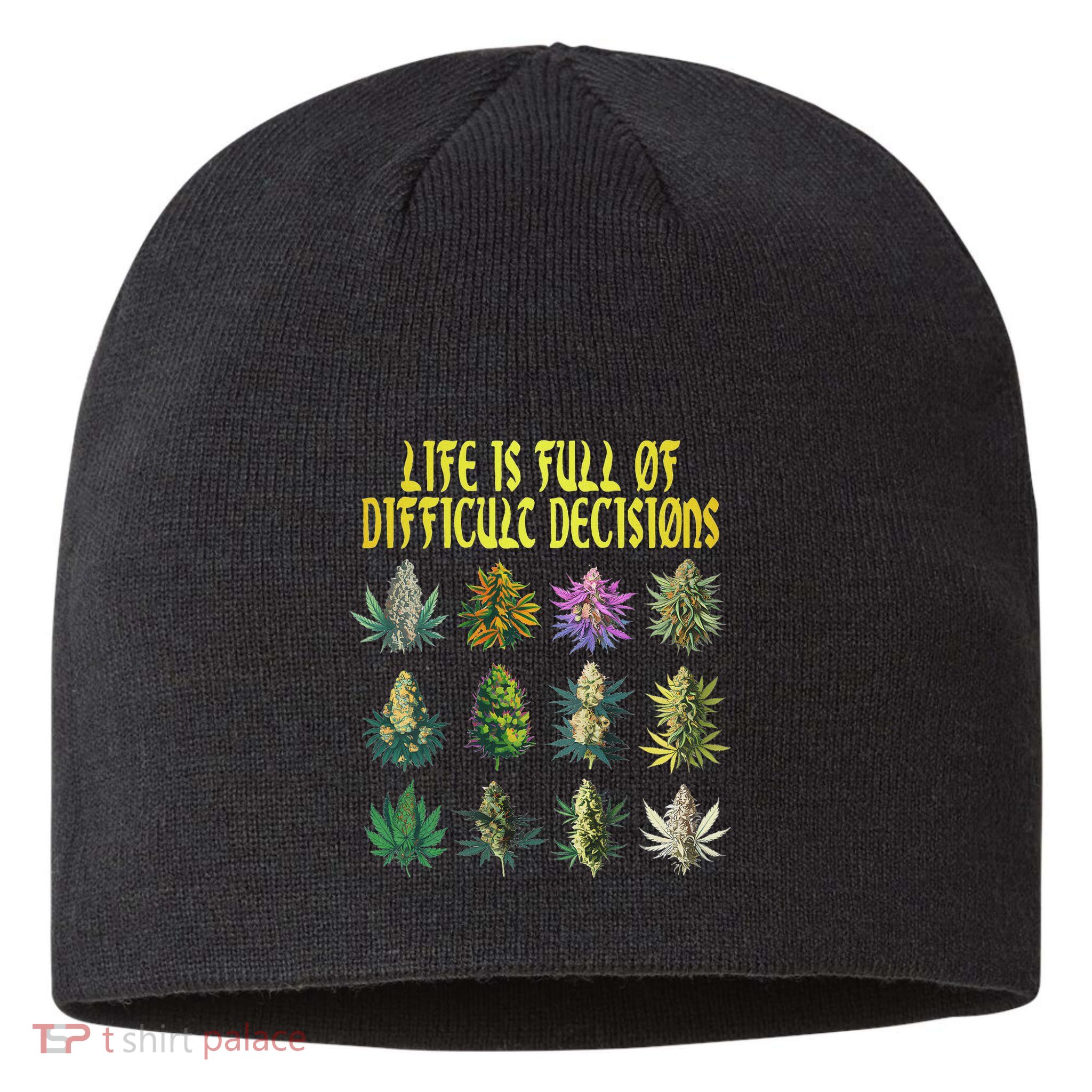 Cannabis Weed Lover 420 Life Is Full Of Difficult Decisions Sustainable Beanie