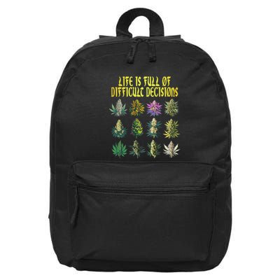 Cannabis Weed Lover 420 Life Is Full Of Difficult Decisions 16 in Basic Backpack