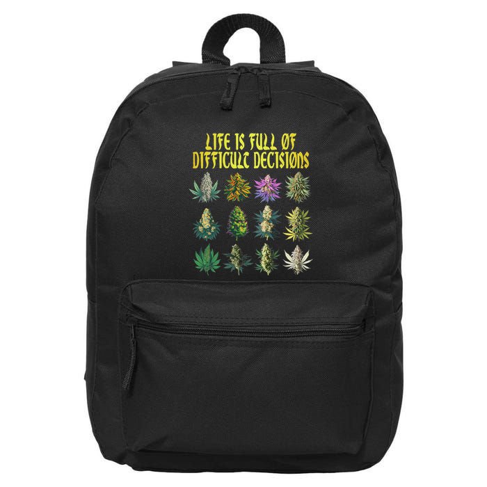 Cannabis Weed Lover 420 Life Is Full Of Difficult Decisions 16 in Basic Backpack
