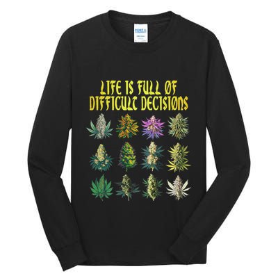 Cannabis Weed Lover 420 Life Is Full Of Difficult Decisions Tall Long Sleeve T-Shirt