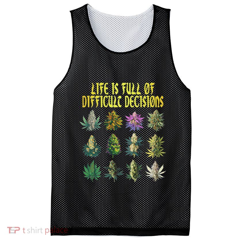 Cannabis Weed Lover 420 Life Is Full Of Difficult Decisions Mesh Reversible Basketball Jersey Tank