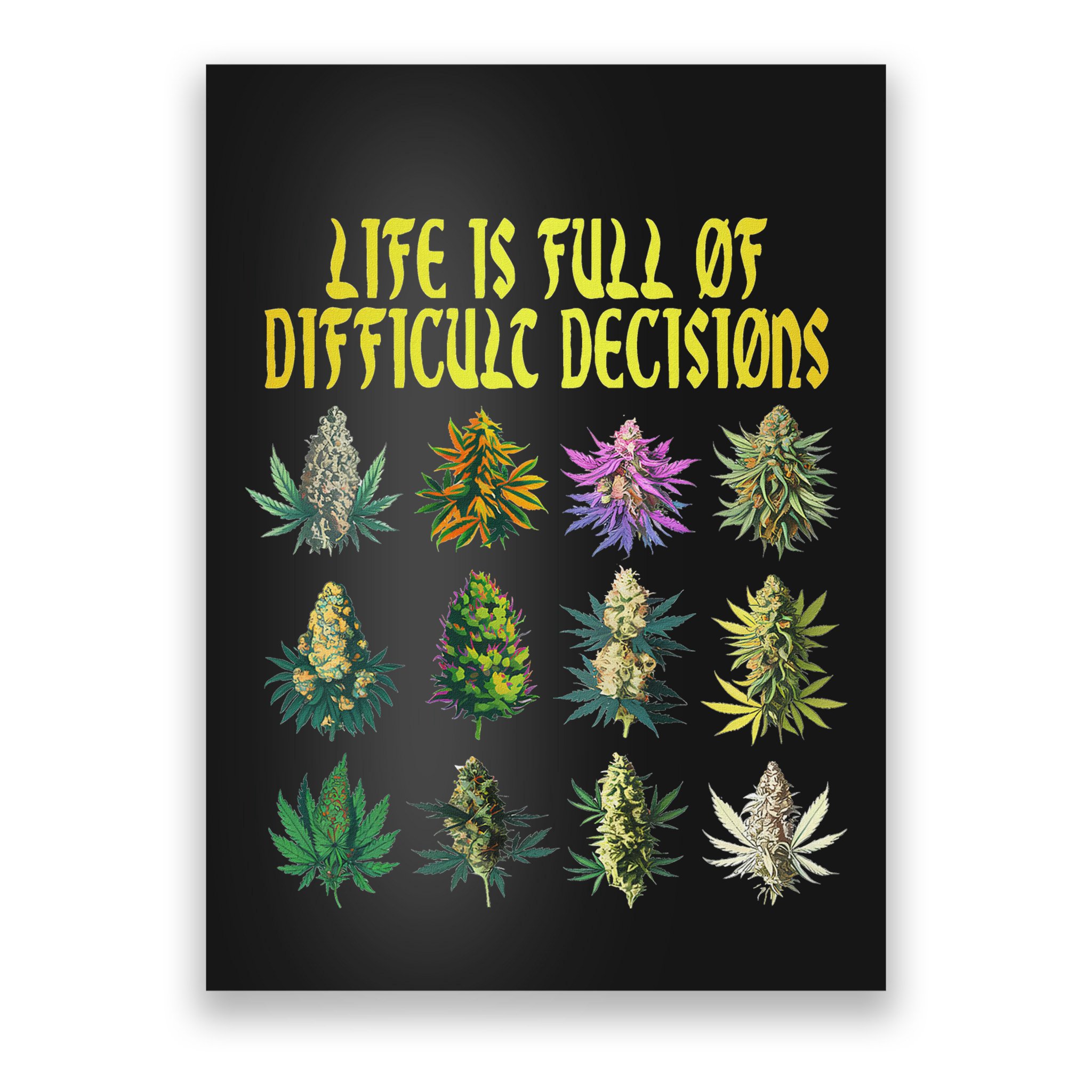 Cannabis Weed Lover 420 Life Is Full Of Difficult Decisions Poster