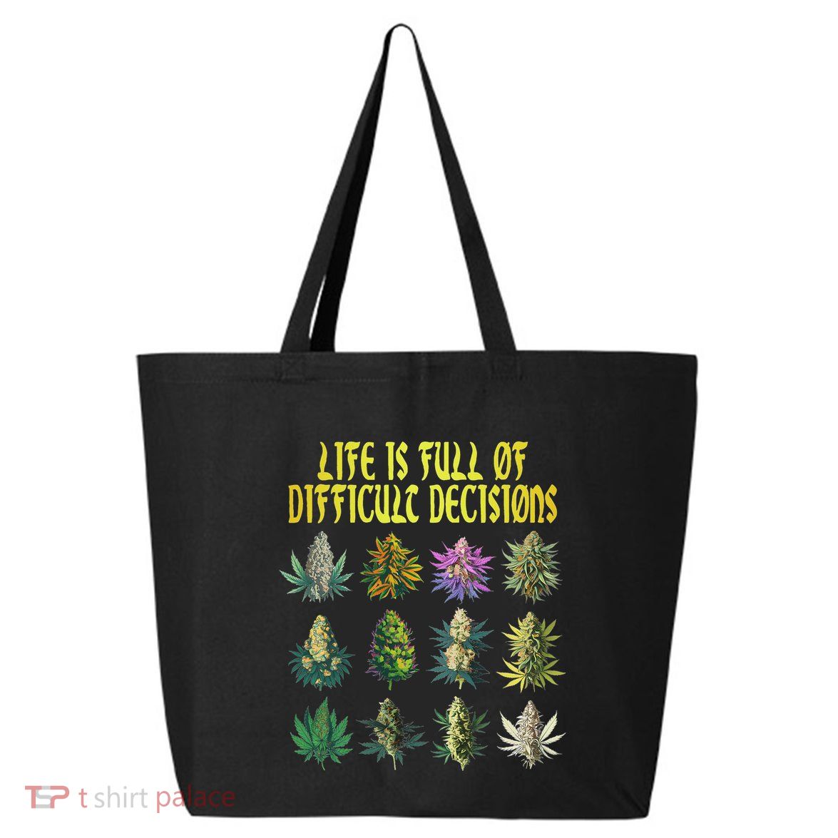 Cannabis Weed Lover 420 Life Is Full Of Difficult Decisions 25L Jumbo Tote