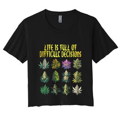 Cannabis Weed Lover 420 Life Is Full Of Difficult Decisions Crop Top