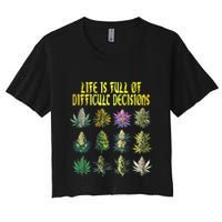 Cannabis Weed Lover 420 Life Is Full Of Difficult Decisions Crop Top