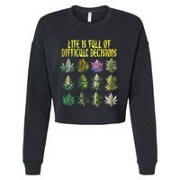 Cannabis Weed Lover 420 Life Is Full Of Difficult Decisions Cropped Pullover Crew