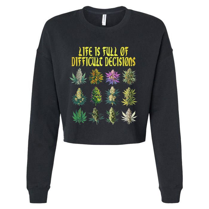 Cannabis Weed Lover 420 Life Is Full Of Difficult Decisions Cropped Pullover Crew