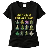 Cannabis Weed Lover 420 Life Is Full Of Difficult Decisions Womens T-Shirt