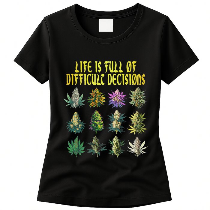 Cannabis Weed Lover 420 Life Is Full Of Difficult Decisions Womens T-Shirt
