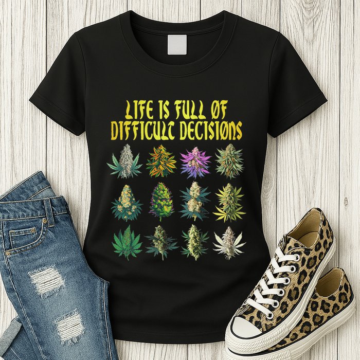 Cannabis Weed Lover 420 Life Is Full Of Difficult Decisions Womens T-Shirt