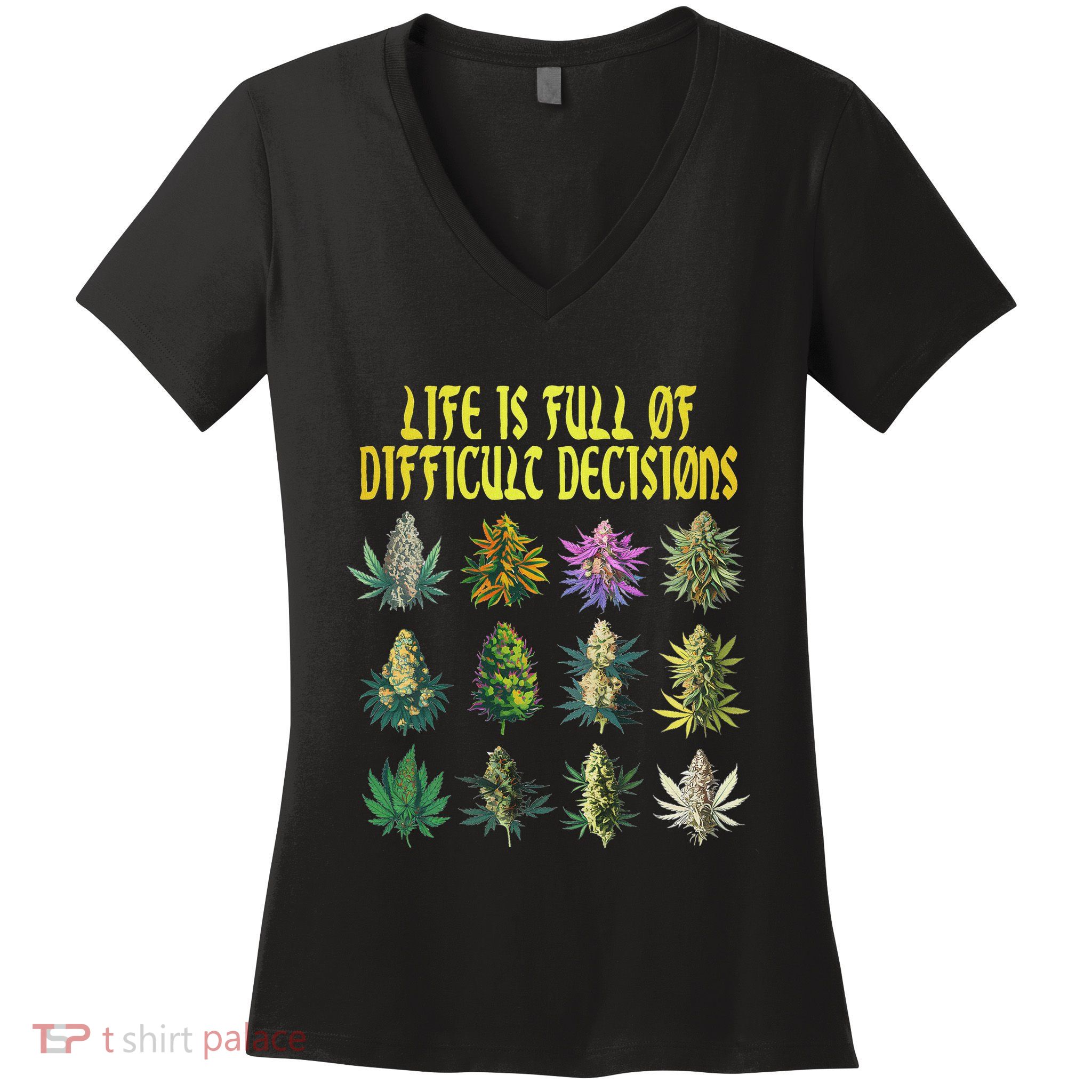 Cannabis Weed Lover 420 Life Is Full Of Difficult Decisions Women's V-Neck T-Shirt