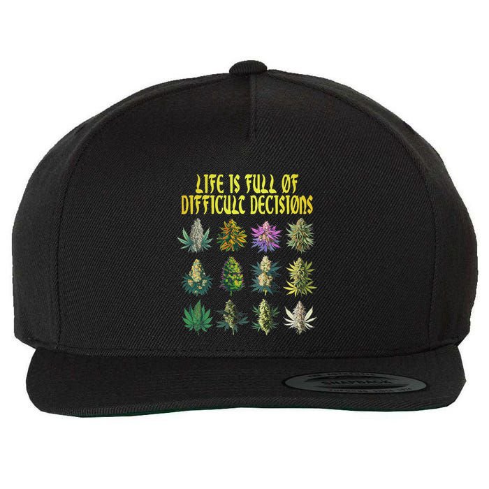 Cannabis Weed Lover 420 Life Is Full Of Difficult Decisions Wool Snapback Cap