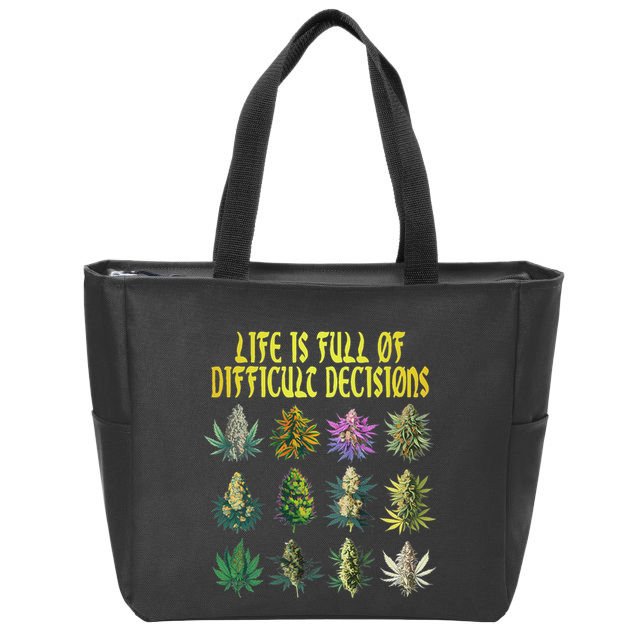 Cannabis Weed Lover 420 Life Is Full Of Difficult Decisions Zip Tote Bag