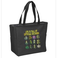 Cannabis Weed Lover 420 Life Is Full Of Difficult Decisions Zip Tote Bag