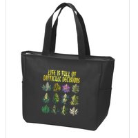 Cannabis Weed Lover 420 Life Is Full Of Difficult Decisions Zip Tote Bag