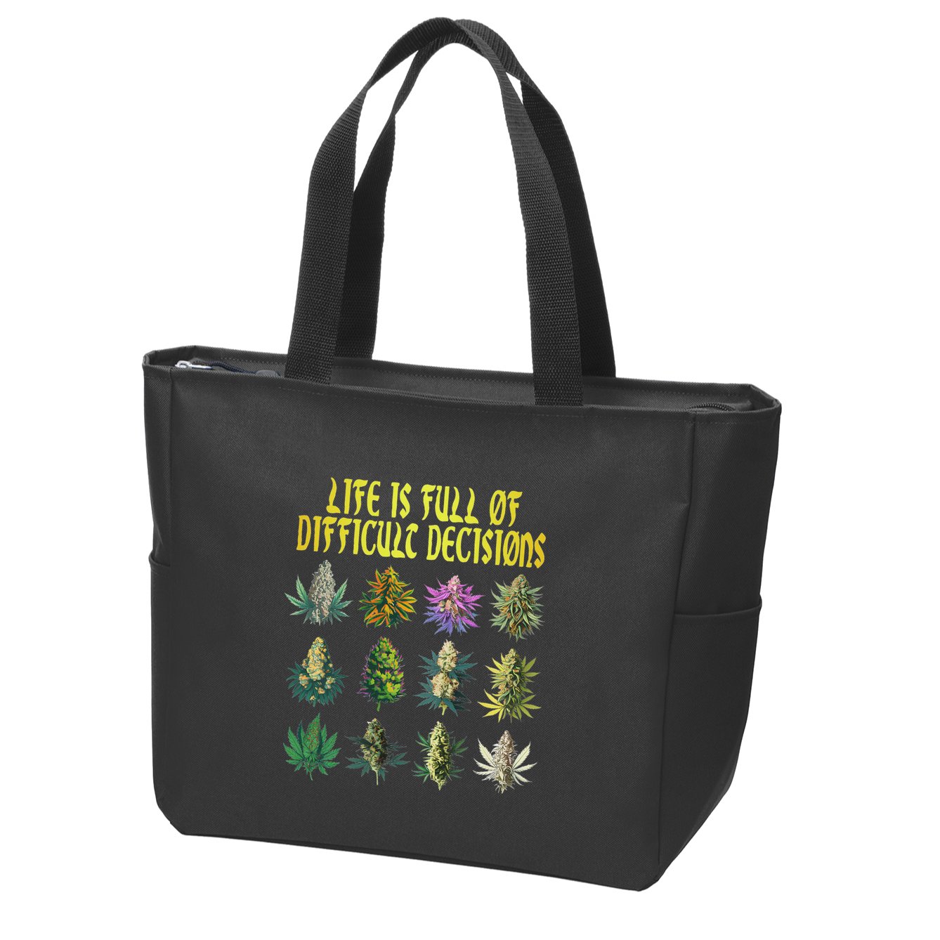 Cannabis Weed Lover 420 Life Is Full Of Difficult Decisions Zip Tote Bag
