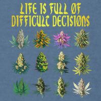 Cannabis Weed Lover 420 Life Is Full Of Difficult Decisions Garment-Dyed Sweatshirt
